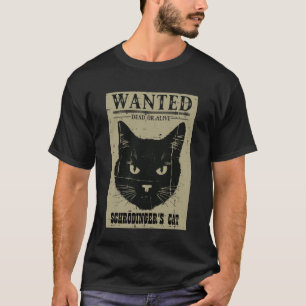 Schrodingers Cat Wanted Funny Science Physics Men T-Shirt