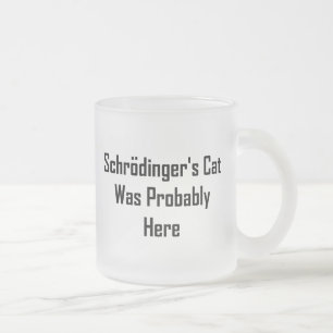 Schrodinger's Cat Was Probably Here Frosted Glass Coffee Mug