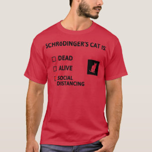Schrodingers social distancing T-Shirt