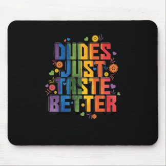 Schwul "Dudes Just Taste Better" Mouse Pad