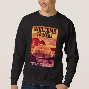 Sci Fi Space Galaxy Welcome To Mars Sweatshirt