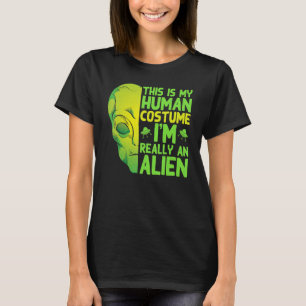 Sci Fi  This Is My Human Costume Im Really An Alie T-Shirt