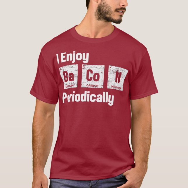 Science And Bacon Periodic Table Bacon Lovers T-Shirt (Front)