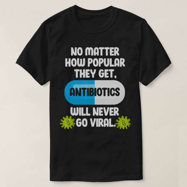Science Antibiotics Funny Microbiologist Pharmacis T-Shirt (Design Front)
