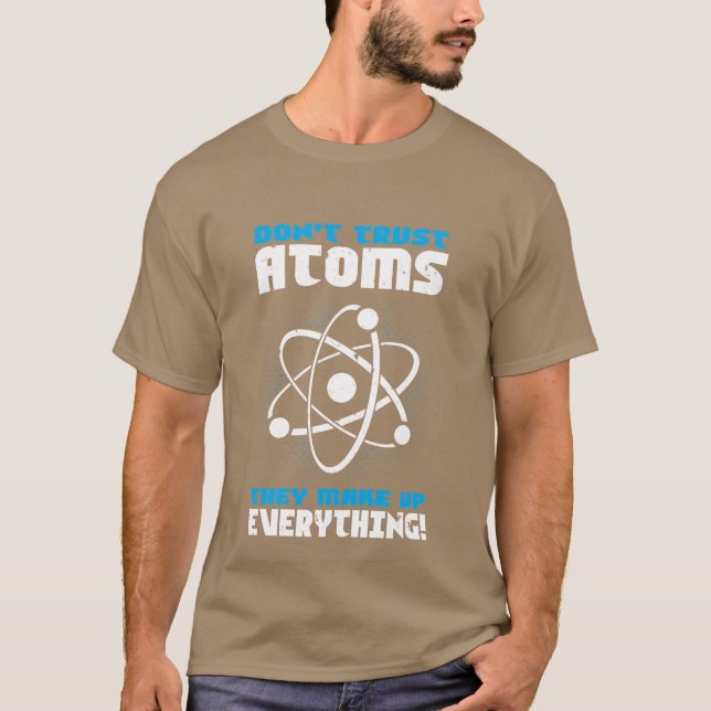 Science Atoms Gift Idea funny T-Shirt (Front)