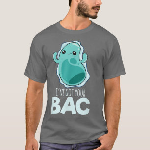 Science Bacteria Biology Pun T-Shirt
