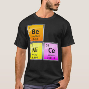 Science Be Nice Periodic Table Element Chemistry T-Shirt