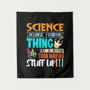 Science Because Figuring Thing Out Is Better Tapestry