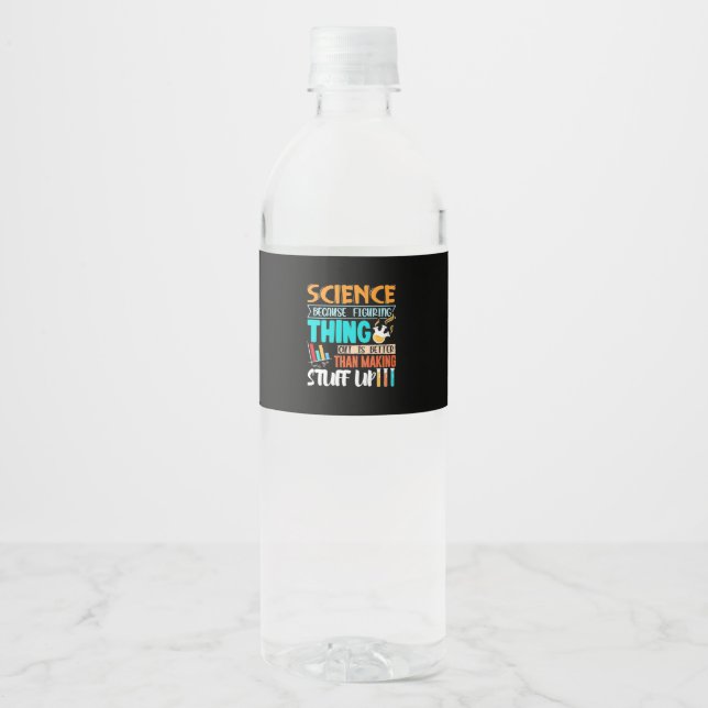 Science Because Figuring Thing Out Is Better Water Bottle Label (Front)