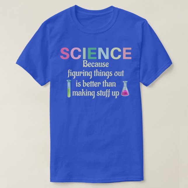Science Because Figuring Things Out Is Teacher Fun T-Shirt (Design Front)