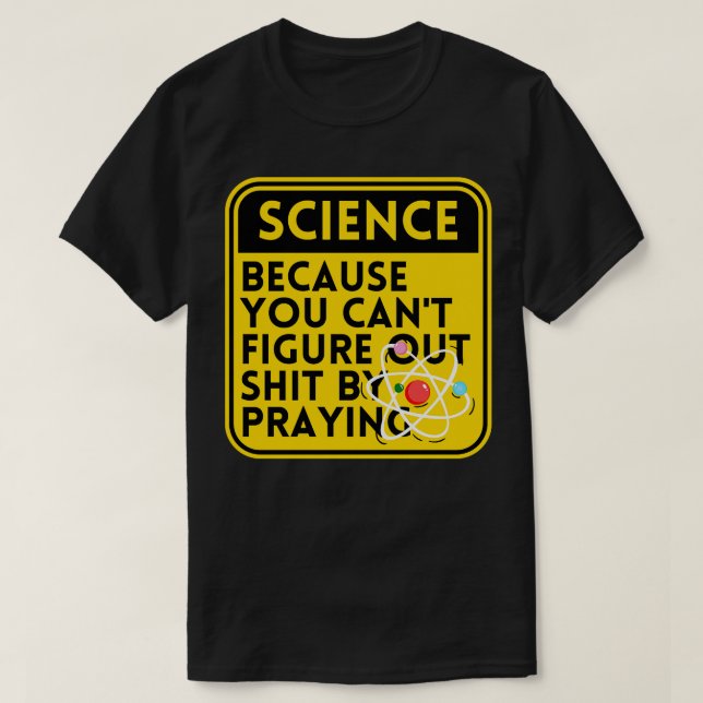 Science Because You Cant Figure 5 T-Shirt (Design Front)
