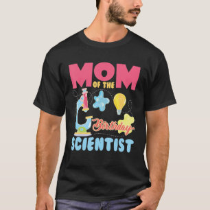 Science Birthday Kid Squad Mum Of The Birthday Sci T-Shirt