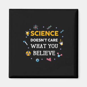 Science Does Not Care What You Believe Magnet