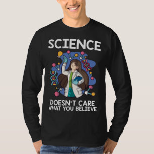 Science doesn t care what you believe Teacher T-Shirt