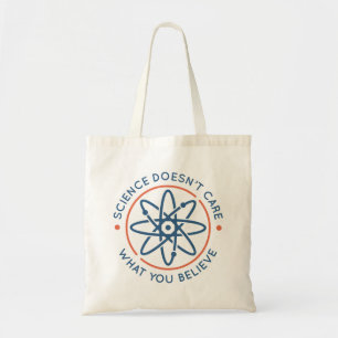Science Doesn’t Care What You Believe Tote Bag