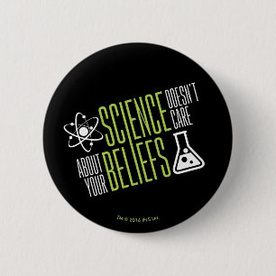 Science Doesn't Care 6 Cm Round Badge