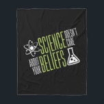 Science Doesn't Care Fleece Blanket<br><div class="desc">Science doesn't care about your beliefs. We are all equal in the world and eyes of science! So that's why we love it right?!</div>