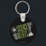Science Doesn't Care Key Ring<br><div class="desc">Science doesn't care about your beliefs. We are all equal in the world and eyes of science! So that's why we love it right?!</div>