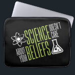 Science Doesn't Care Laptop Sleeve<br><div class="desc">Science doesn't care about your beliefs. We are all equal in the world and eyes of science! So that's why we love it right?!</div>