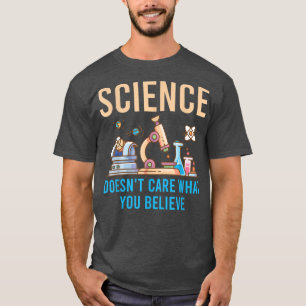 Science Doesn't Care What You Believe 1851 T-Shirt