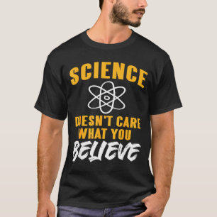 Science Doesn't Care What You Believe Atom Graphic T-Shirt