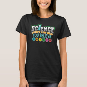 Science Doesn't Care What You Believe chemist T-Shirt