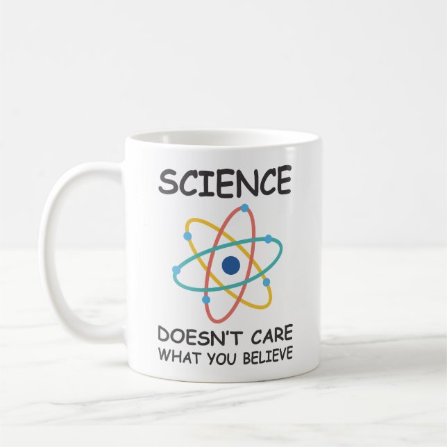 Science Doesn't Care What You Believe Coffee Mug (Left)
