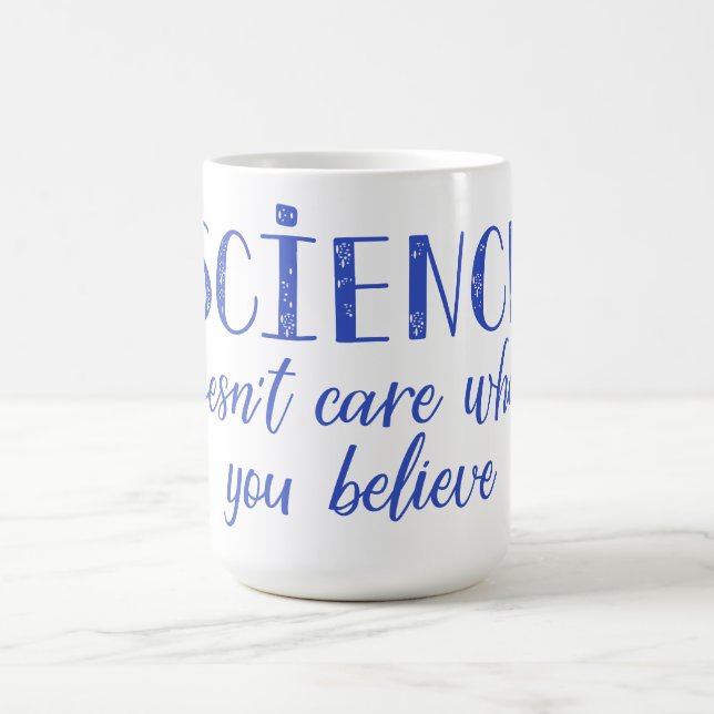 Science Doesn't Care What You Believe Coffee Mug (Center)