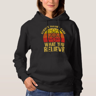 Science Doesn't Care What You Believe for teachers Hoodie