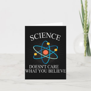 Science Doesn't Care What You Believe Funny Scienc Card