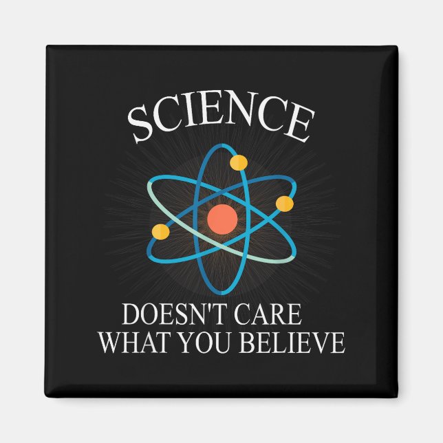 Science Doesn't Care What You Believe Funny Scienc Magnet (Front)