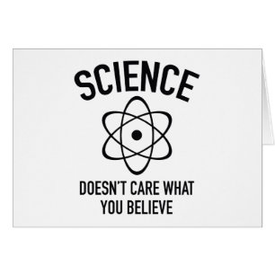Science Doesn't Care What You Believe In
