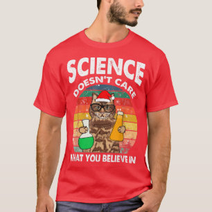 Science Doesn't Care What You Believe In Nerdy Cat T-Shirt