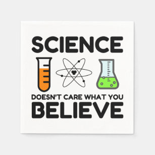 Science Doesn't Care What You Believe Napkin
