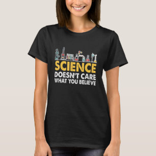 Science Doesnt Care What You Believe Physics Scien T-Shirt
