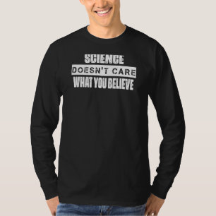 Science Doesn't Care What You Believe Quote Humo T-Shirt