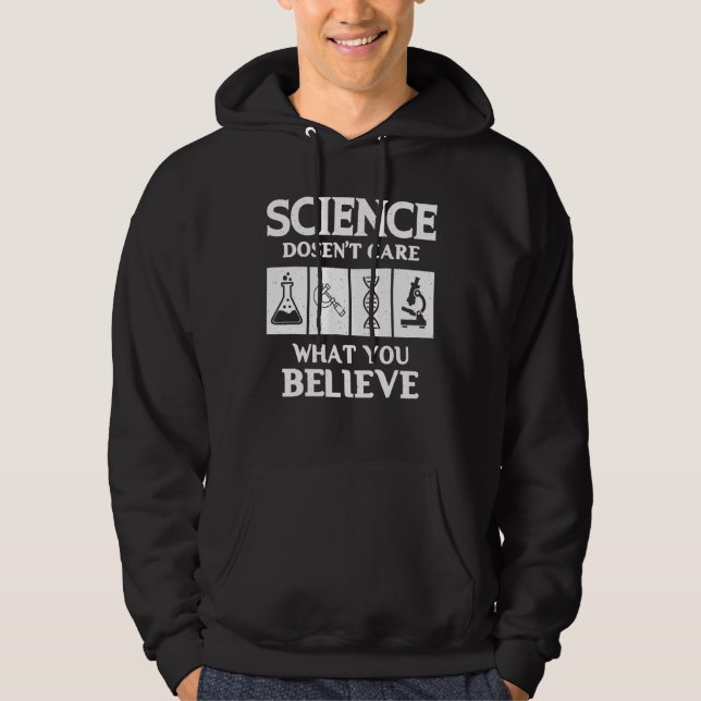 Science Doesn't Care What You Believe  Science Hoodie (Front)