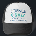 Science Doesn't Care What You Believe Trucker Hat<br><div class="desc">Science Doesn't Care What You Believe</div>