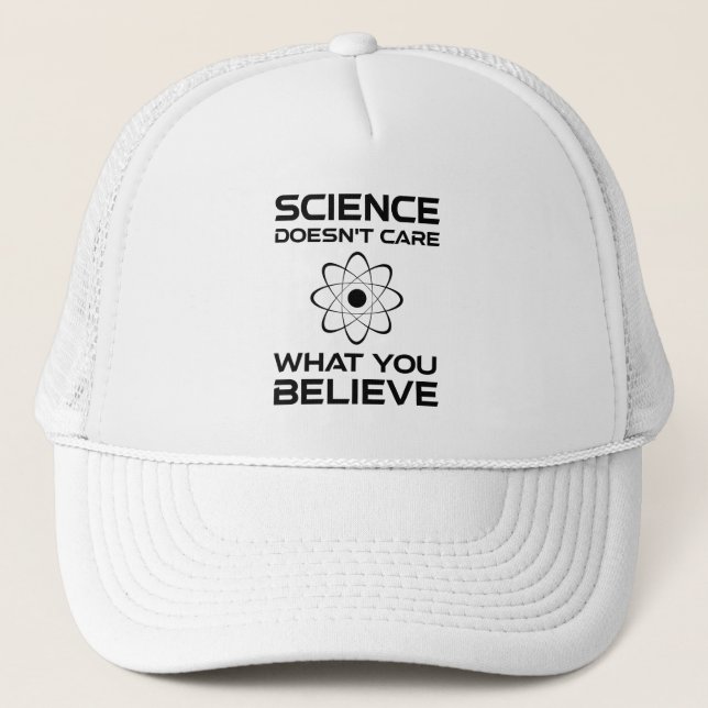 Science Doesn't Care What You Believe Trucker Hat (Front)