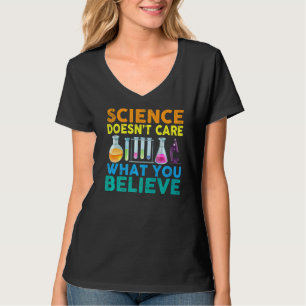 Science Doesn't Care What You Science Teacher  Coo T-Shirt