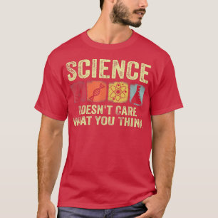 Science Doesn't Care What You Think retro Vintage  T-Shirt
