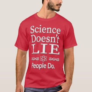 Science Doesn't Lie T-Shirt