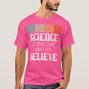 Science Doesn't What You Believe Premium  T-Shirt