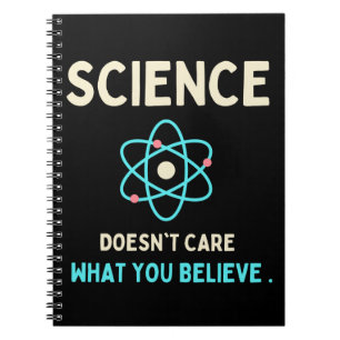 science does't care what you believe notebook