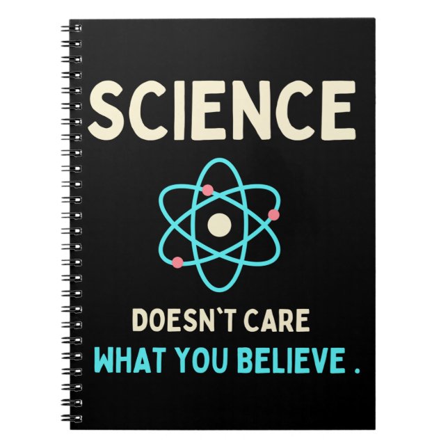 science does't care what you believe notebook (Front)