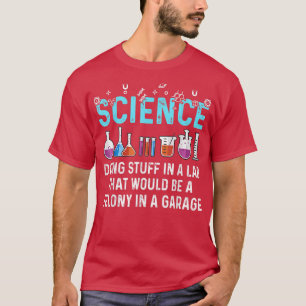Science Doing Stuff In A Lab Funny Science Lovers T-Shirt