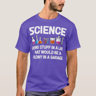 Science Doing Stuff In A Lab That Would Be T-Shirt