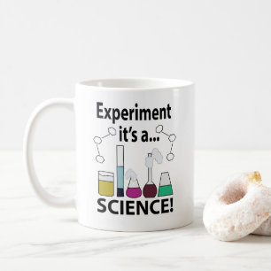Science Experiment It's a Science  Coffee Mug