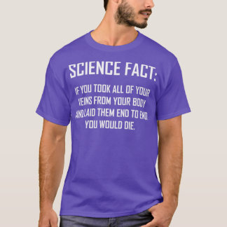 Science Fact Funny Science Fact Humour Design T-Shirt