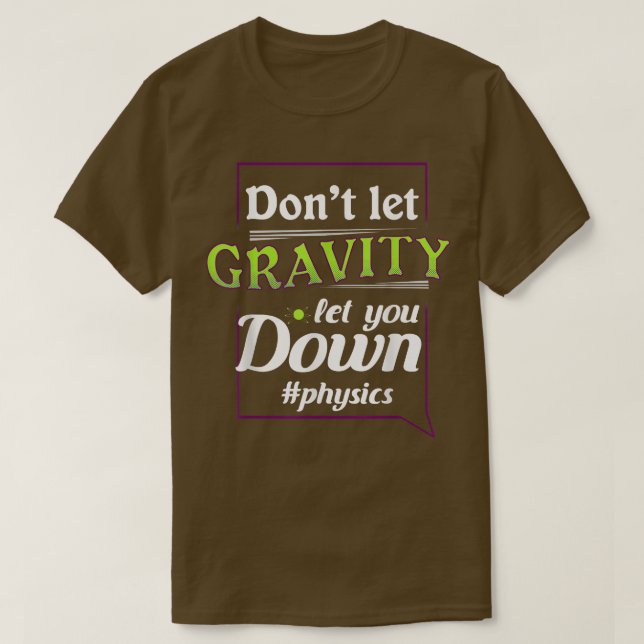 Science Geek Nerd Physics Pun  T-Shirt (Design Front)